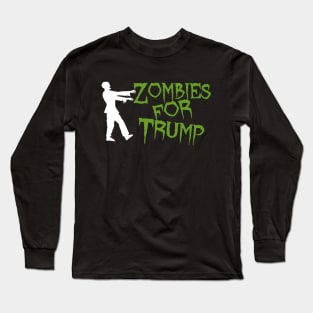 Zombies for Trump Long Sleeve T-Shirt